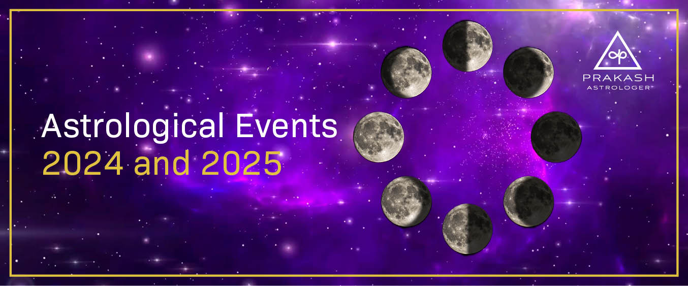 Astrological celestial events 2024 and 2025 Prakash Gem Merchant